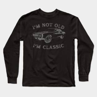 I'm Not Old I'm Classic Funny car Vintage Mens & Womens Long Sleeve T-Shirt